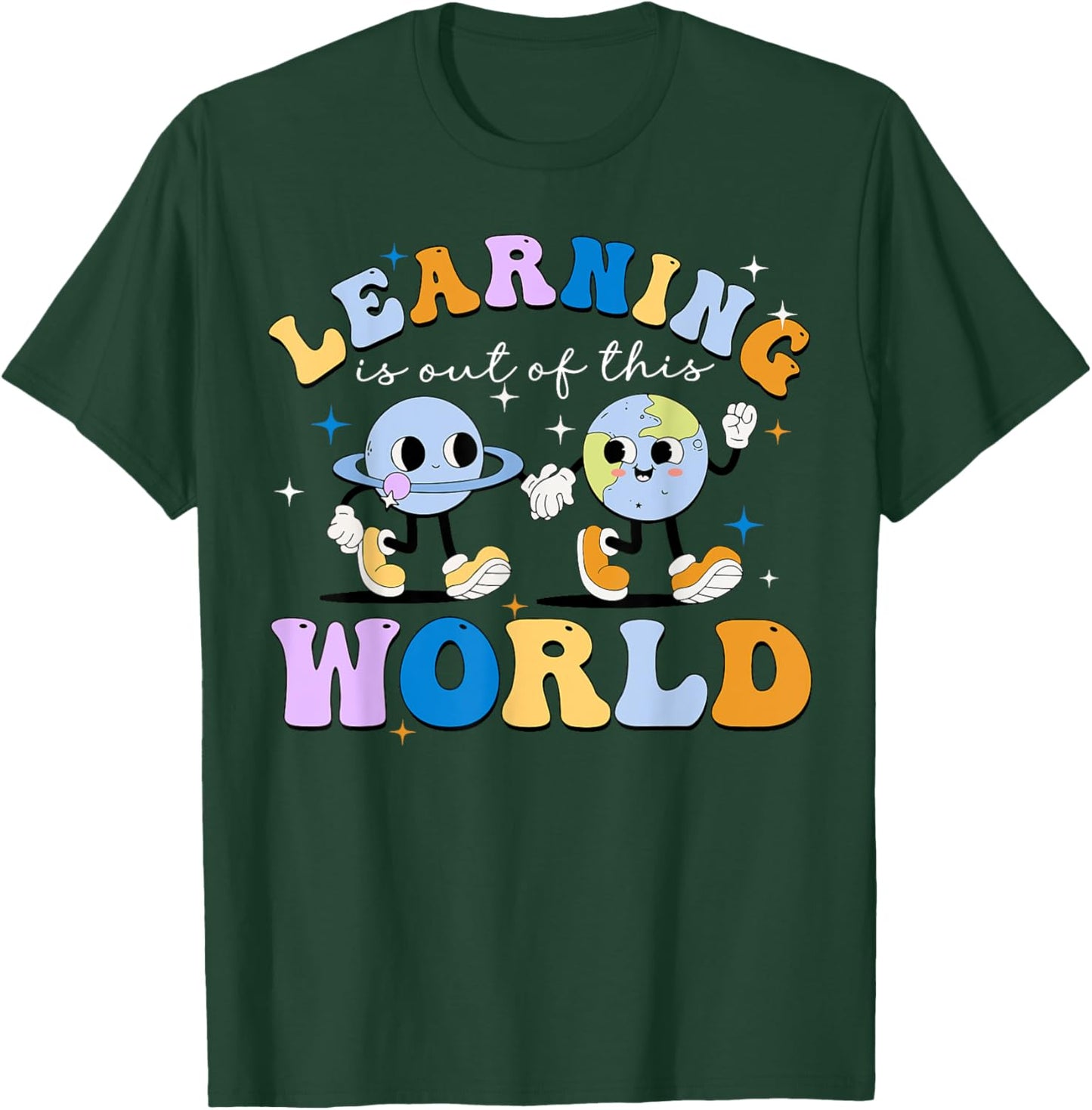 Learning Is Out Of This World Space Planets Teacher Student Women Girls Kids T-Shirt - T-Shirt | Forest