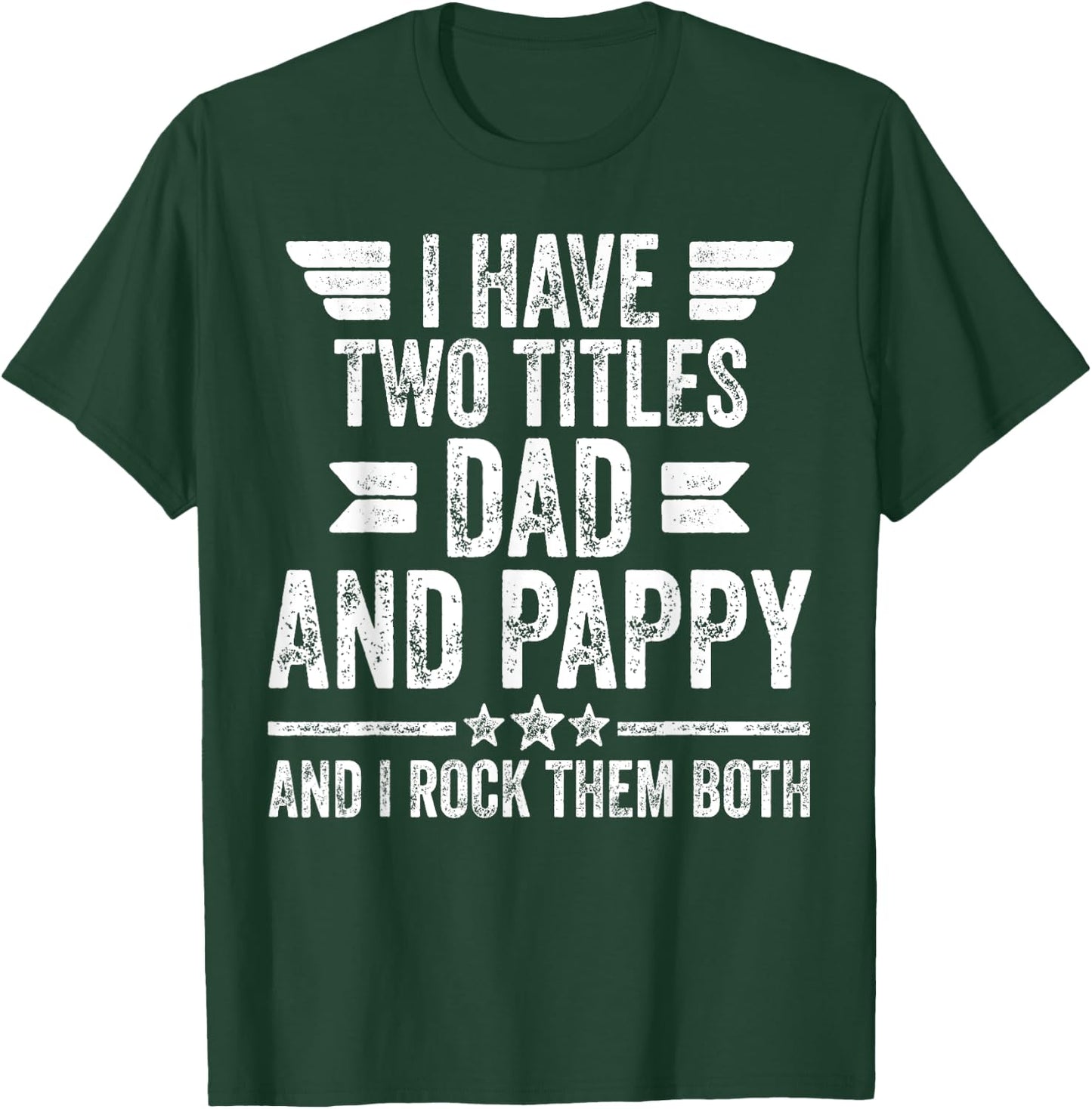 I Have Two Titles Dad And Pappy And I Rock Them Both T-Shirt - T-Shirt | Forest