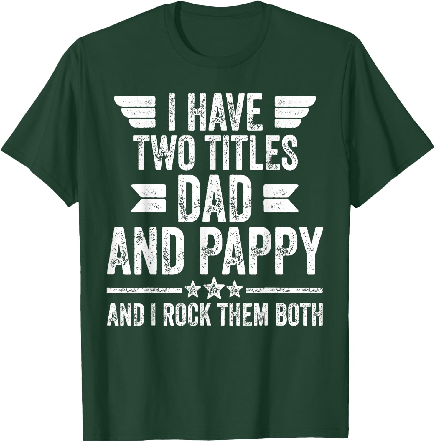 I Have Two Titles Dad And Pappy And I Rock Them Both T-Shirt - T-Shirt | Forest
