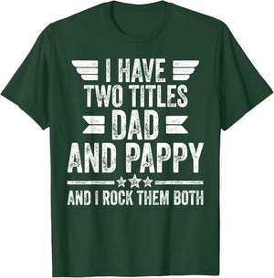 I Have Two Titles Dad And Pappy And I Rock Them Both T-Shirt - T-Shirt | Forest