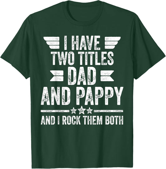 I Have Two Titles Dad And Pappy And I Rock Them Both T-Shirt - T-Shirt | Forest
