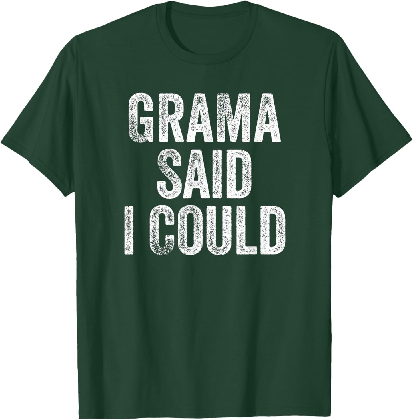 Grama Said I Could Funny Grandchild Grandson Granddaughter T-Shirt - T-Shirt | Forest