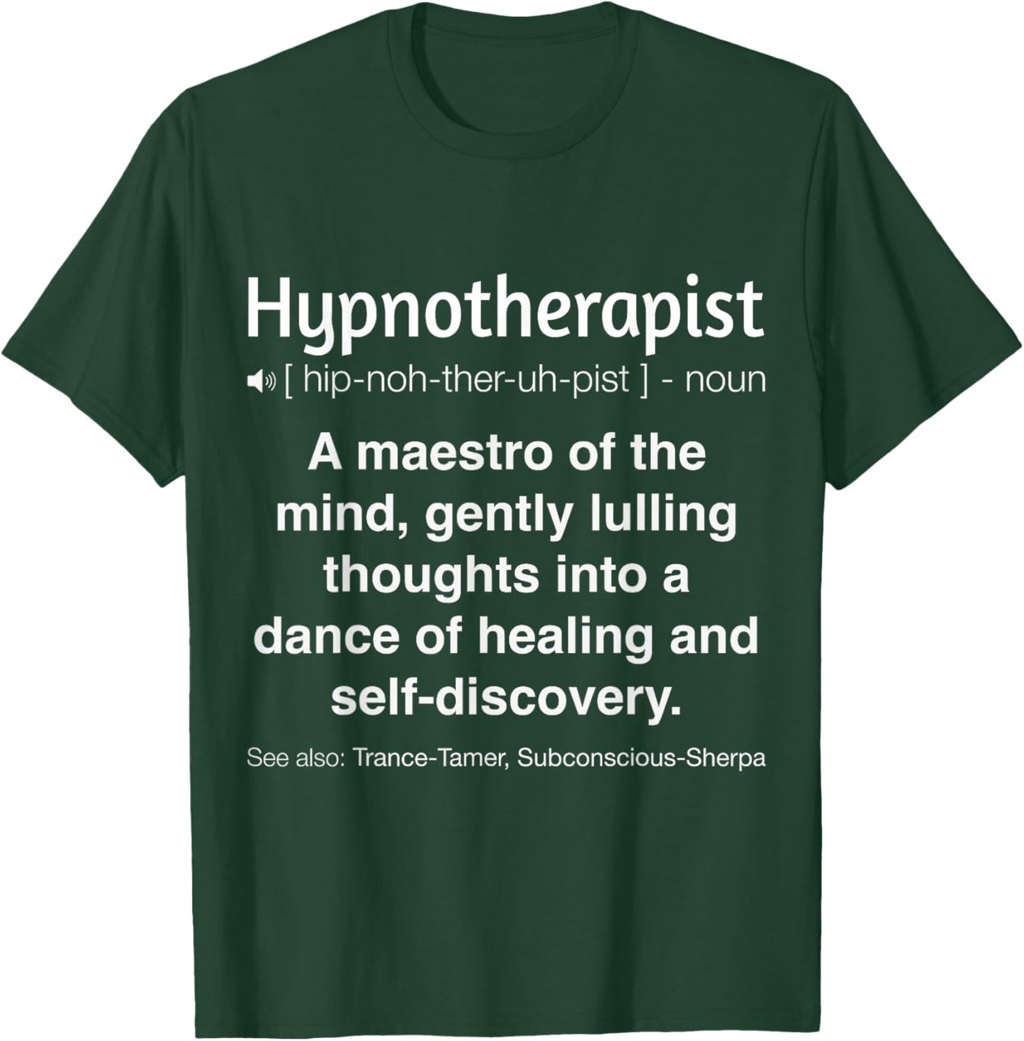 Funny Hypnotherapist T-Shirt - T-Shirt | Forest