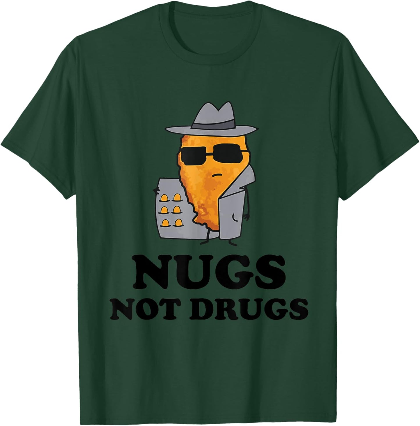 Nugs Not Drugs - Funny Chicken Nugget T-Shirt - T-Shirt | Forest