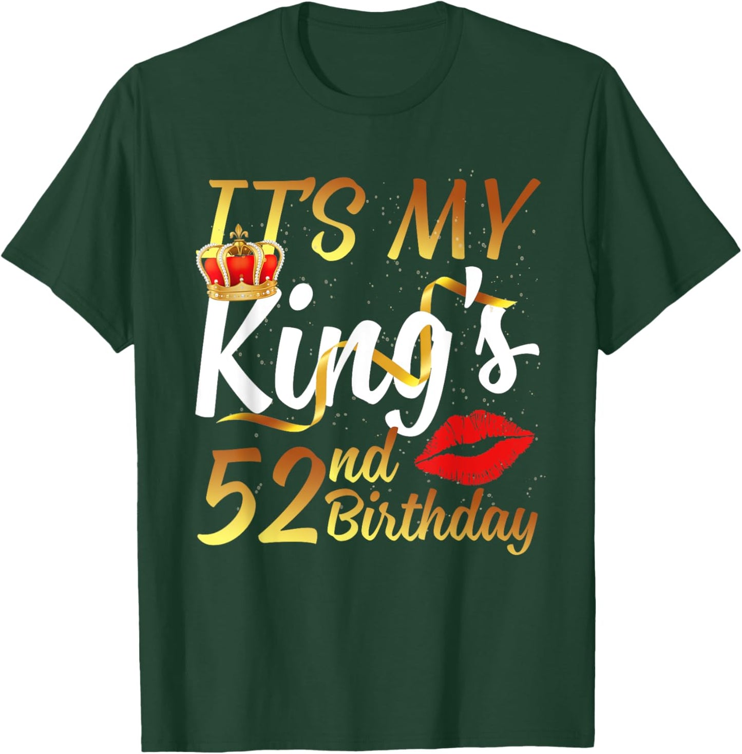 It's My King's 52nd Birthday Gold Crown For 52 Years Old Man T-Shirt - T-Shirt | Forest