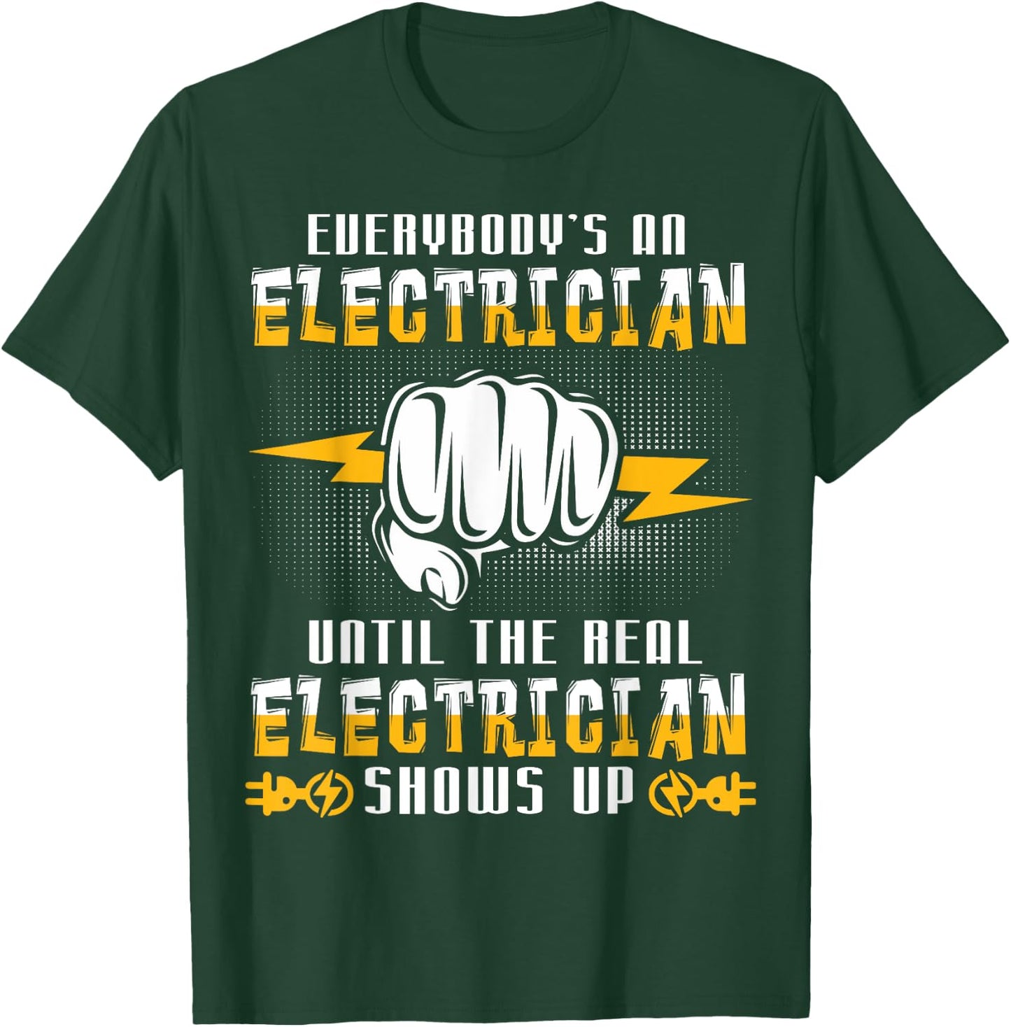 Everybody's An Electrician Until The Real Funny T-Shirt - T-Shirt | Forest