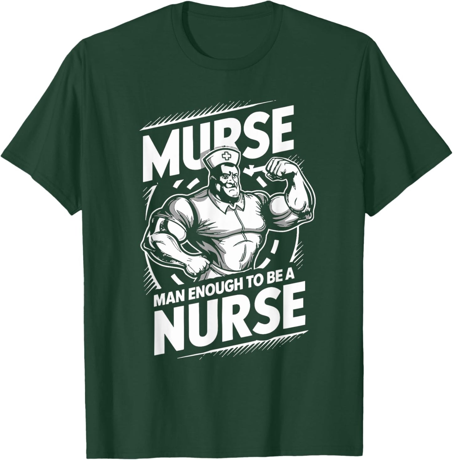 Murse Man Enough To Be A Nurse Funny Male Nurse T-Shirt - T-Shirt | Forest
