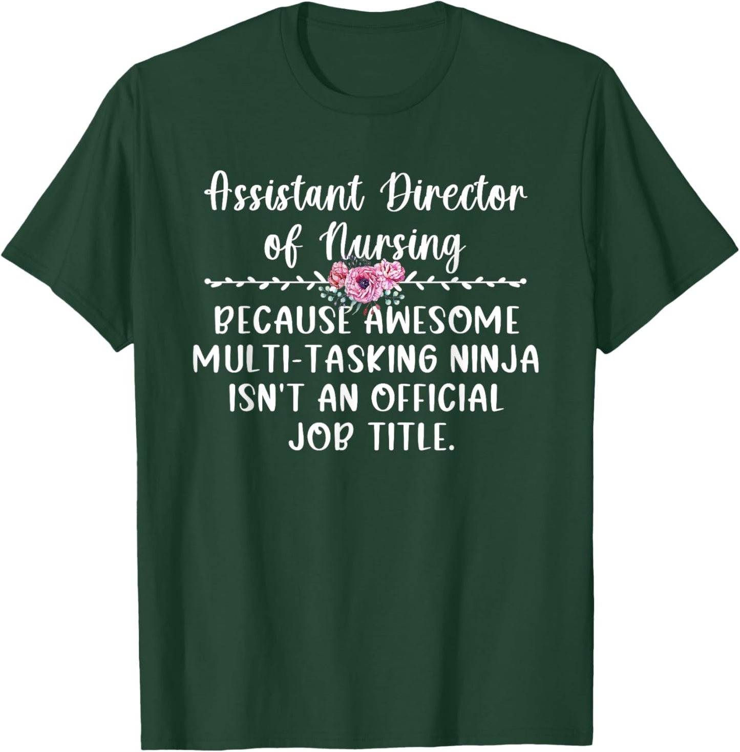 Assistant Director Of Nursing ADON Appreciation T-Shirt - T-Shirt | Forest