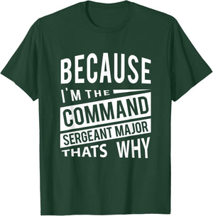Because I'm The Command Sergeant Major CSM - That's Why NCO T-Shirt - T-Shirt | Forest