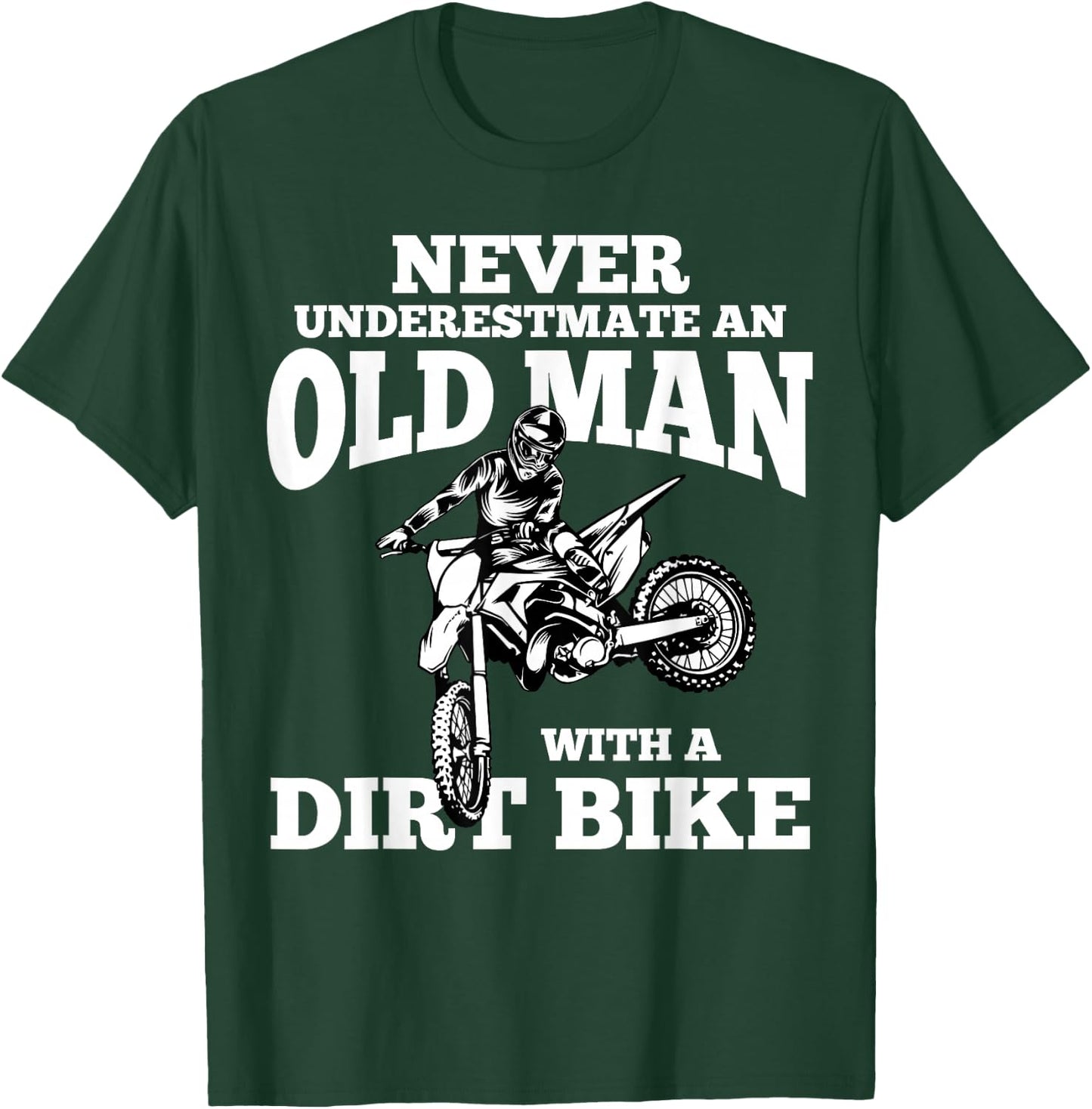 Never Underestimate an Old Man with a Dirt Bike Funny Gifts Small T-Shirt - T-Shirt | Forest