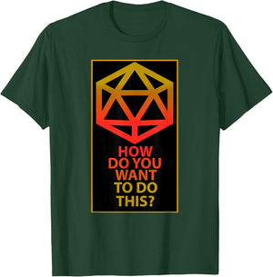 How Do You Want To Do This T-Shirt - T-Shirt | Forest