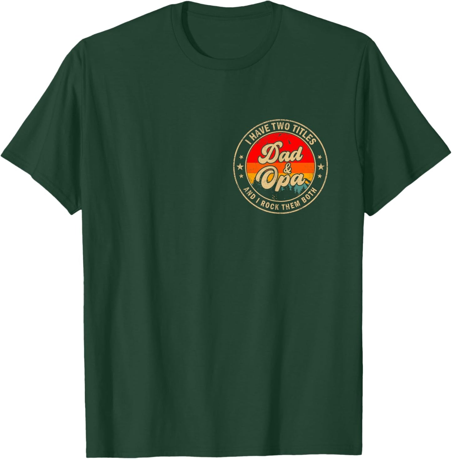 I Have Two Titles Dad & Opa I Rock Them Both for Grandpa T-Shirt - T-Shirt | Forest