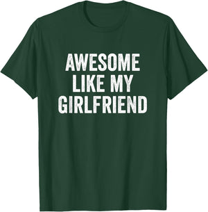 Awesome Like My Girlfriend T-Shirt - T-Shirt | Forest
