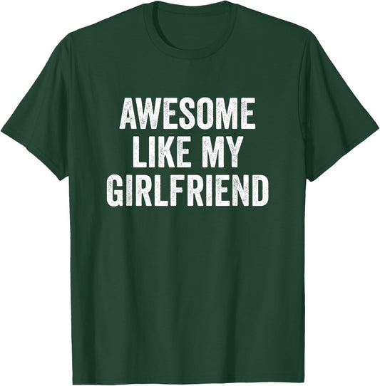 Awesome Like My Girlfriend T-Shirt - T-Shirt | Forest