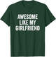 Awesome Like My Girlfriend T-Shirt - T-Shirt | Forest