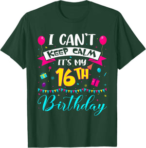 I Can't Keep Calm It's My 16th Birthday 16 Year Old Gifts T-Shirt - T-Shirt | Forest