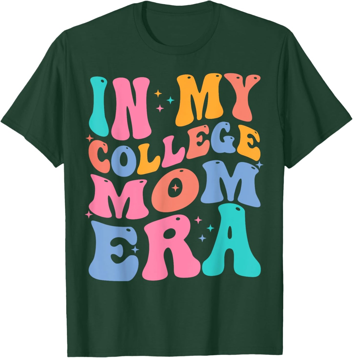 In My College Mom Era College Graduation for Mom T-Shirt - T-Shirt | Forest