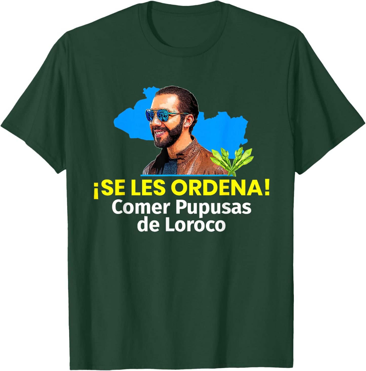 Se les Ordena Comer Pupusas de Loroco, Nayib Bukele T-Shirt - T-Shirt | Forest