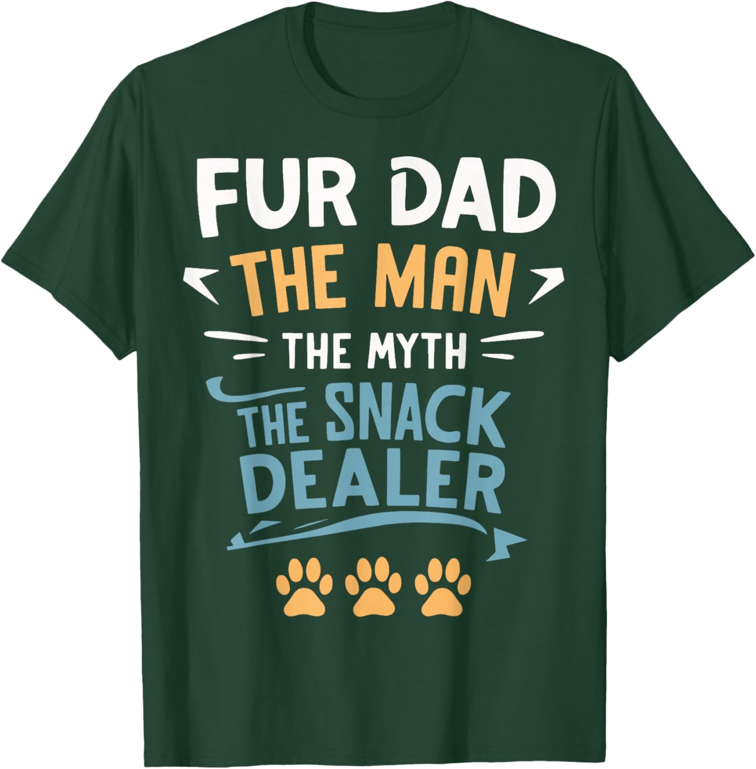 Fur Dad The Man The Myth The Snack Dealer T-Shirt - T-Shirt | Forest