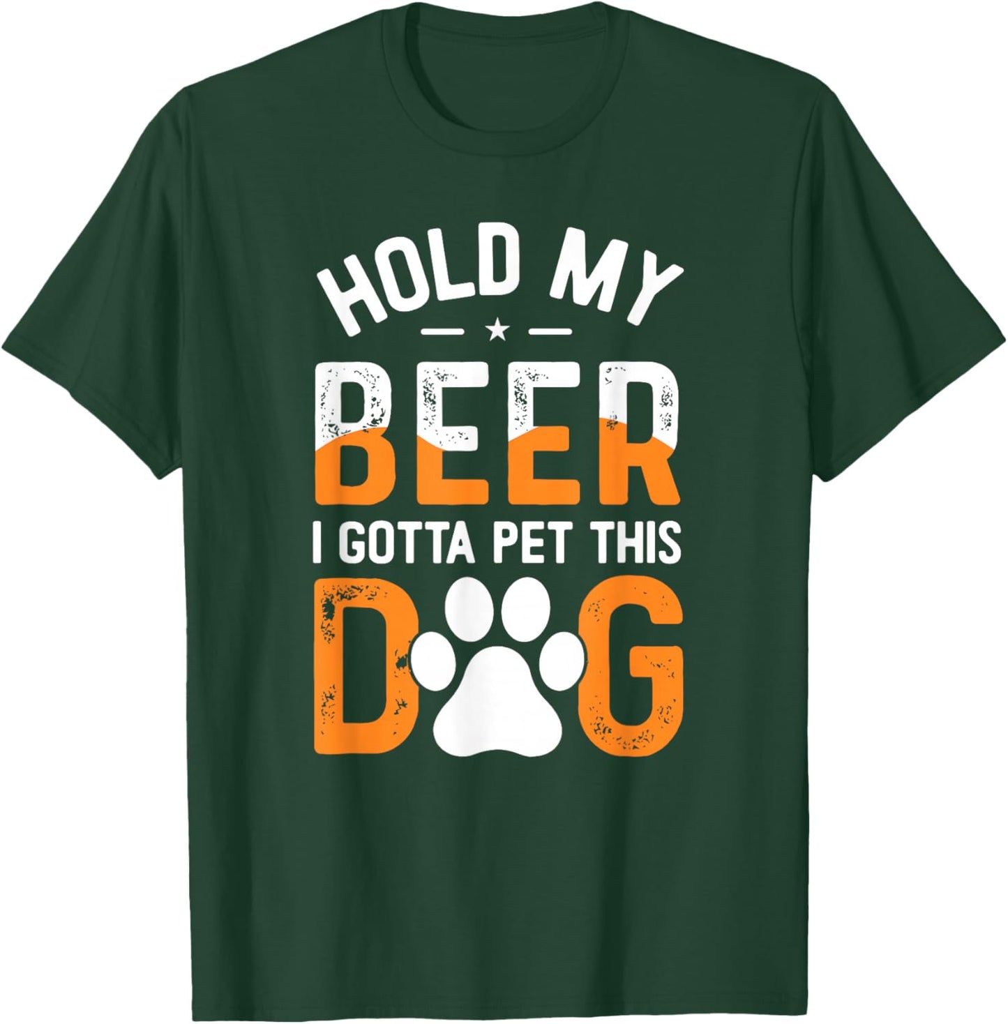 Hold My Beer I Gotta Pet This Dog Funny Product Women T-Shirt - T-Shirt | Forest