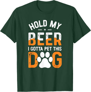 Hold My Beer I Gotta Pet This Dog Funny Product Women T-Shirt - T-Shirt | Forest
