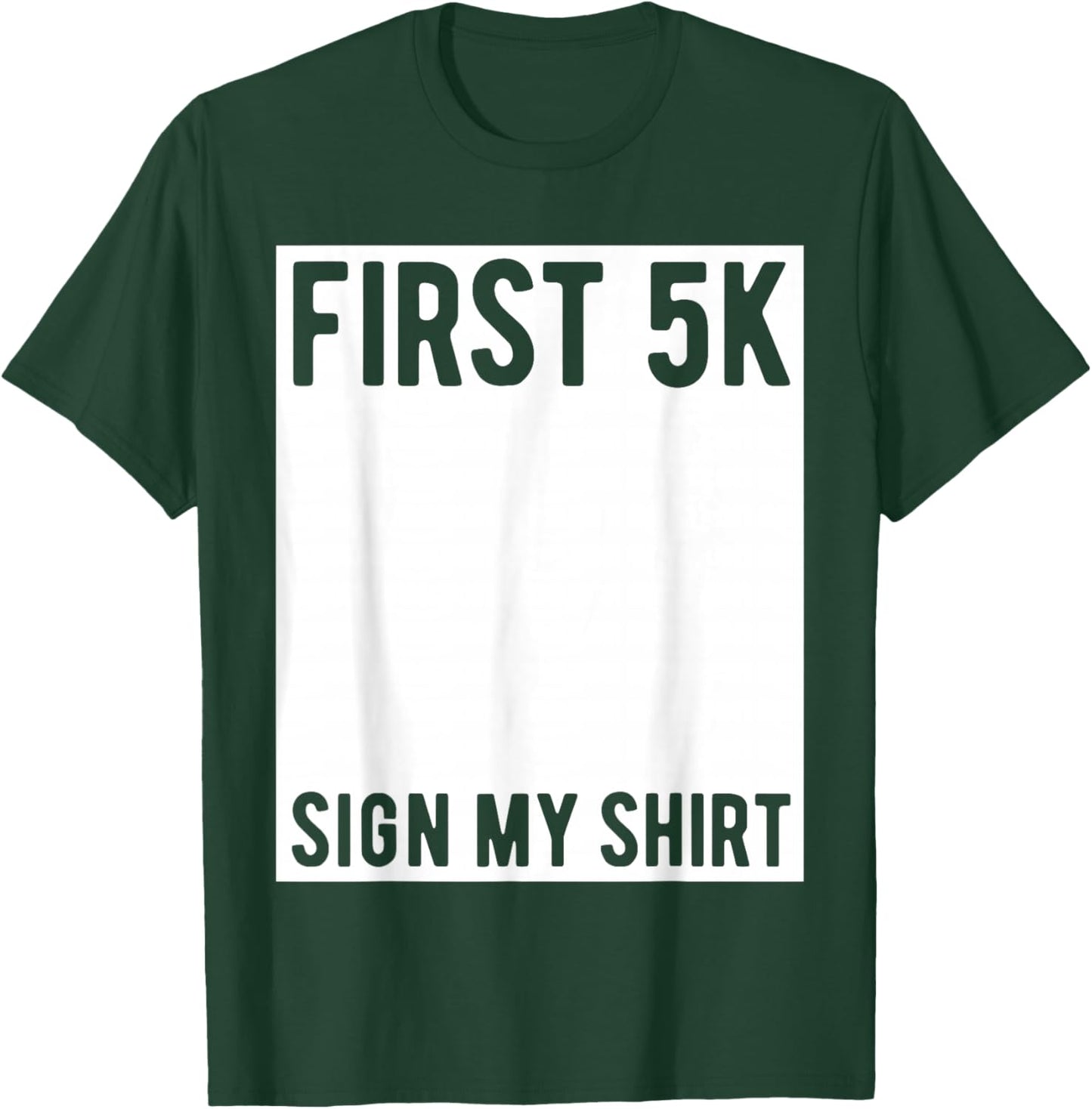 First 5K Endurance Run Sign My Shirt Funny 5K Runners T-Shirt - T-Shirt | Forest