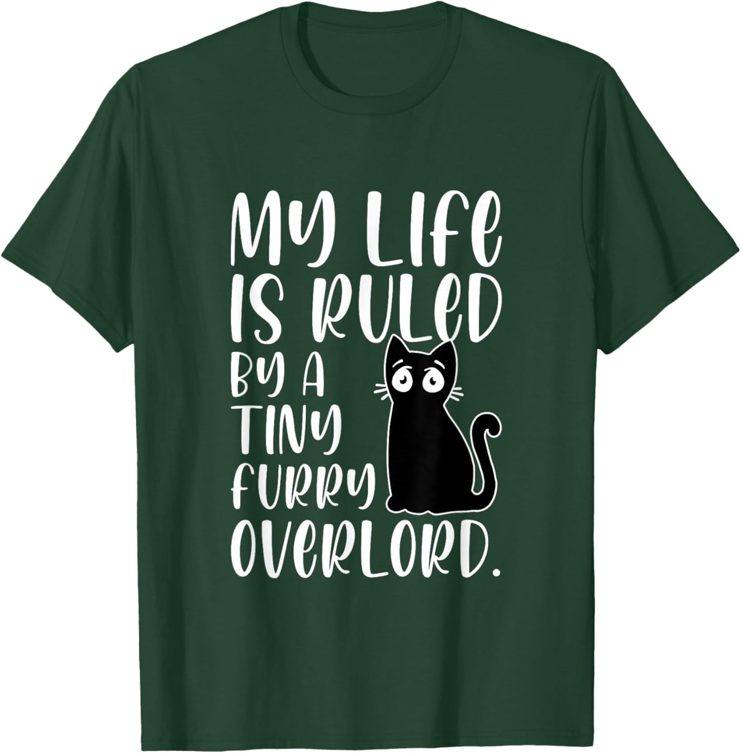 My Life Is Ruled By A Tiny Furry Overlord Cat Lover Funny T-Shirt - T-Shirt | Forest