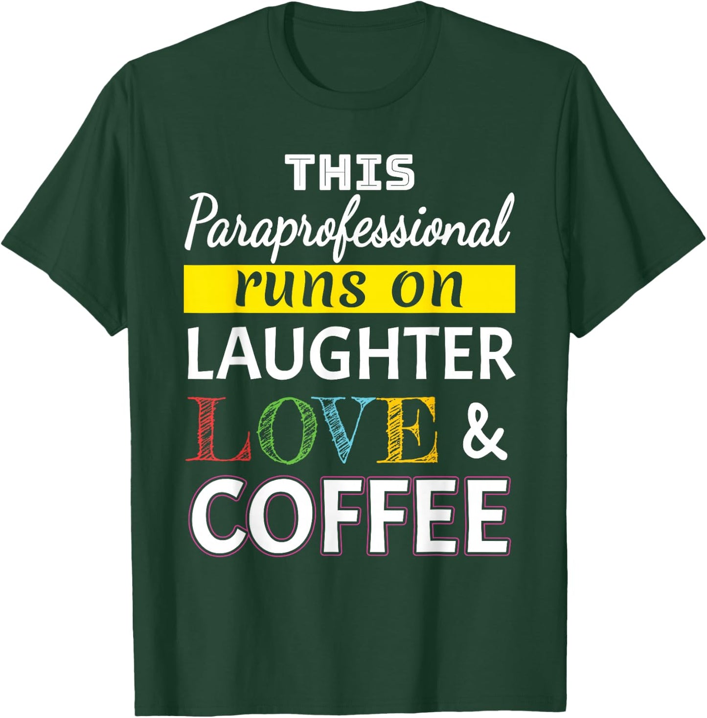 Paraprofessional runs on Laughter Love Coffee Para T-Shirt - T-Shirt | Forest