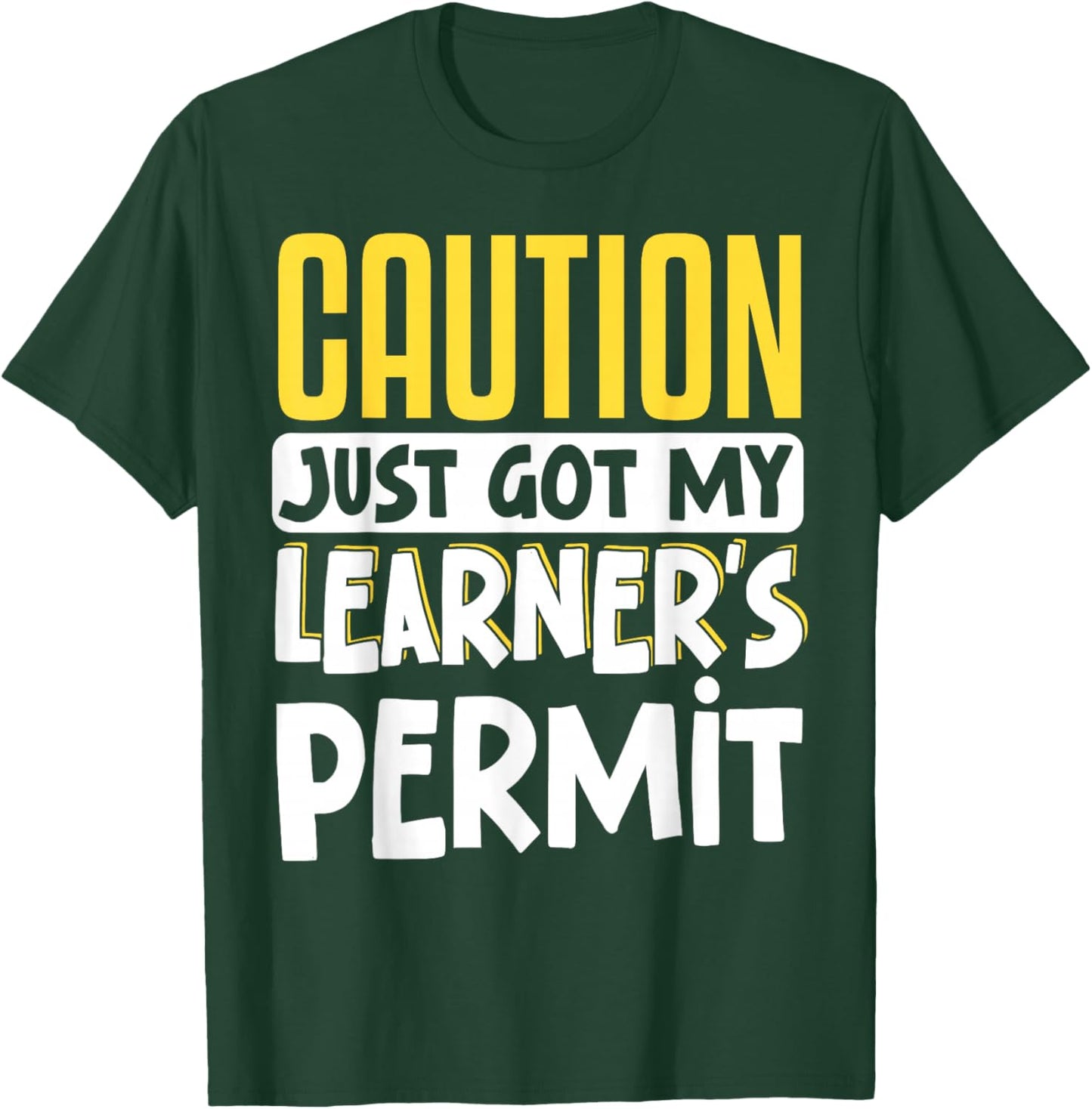 Caution Just Got My Learner's Permit T-Shirt - T-Shirt | Forest