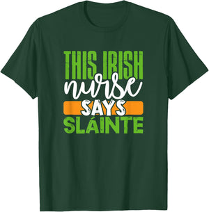 St. Patrick's Day Irish Nurse Slainte Cute Men Women Gift T-Shirt - T-Shirt | Forest