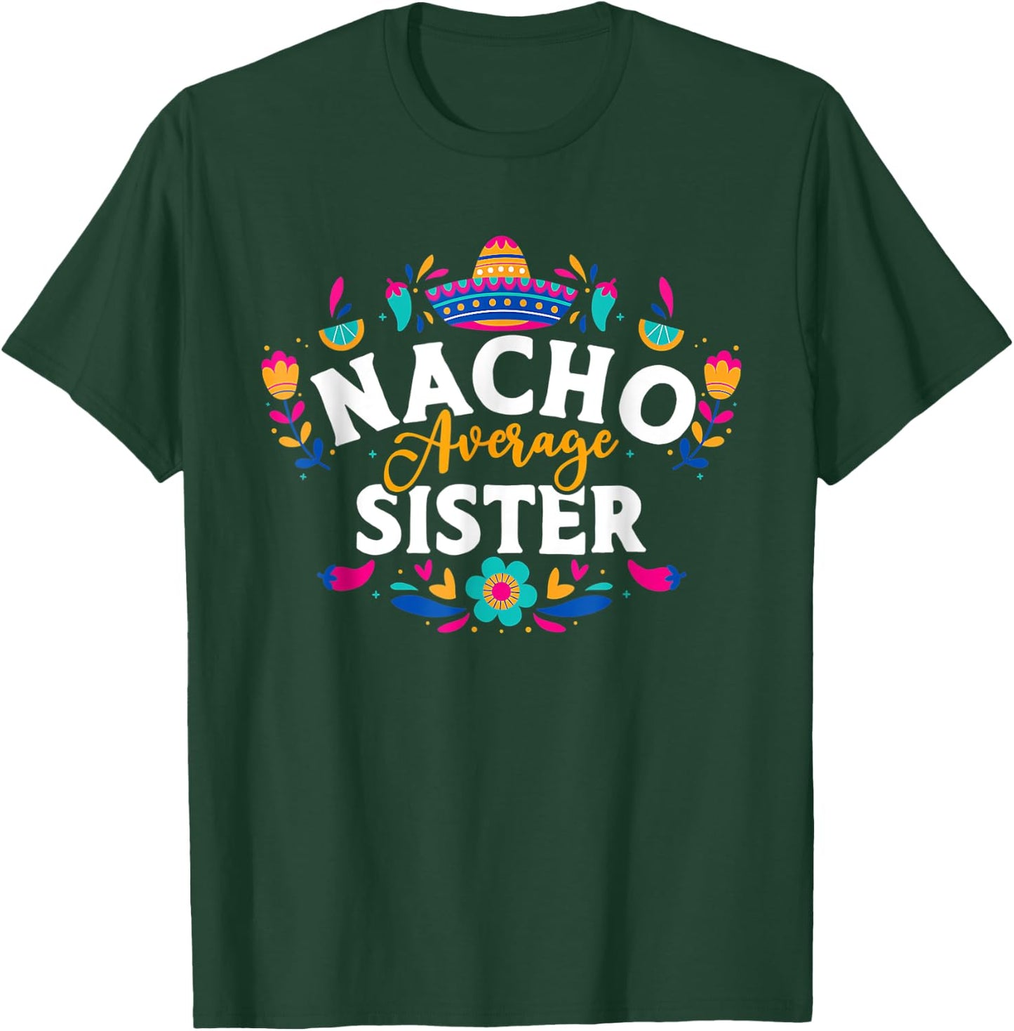 Nacho Average Sister Cinco De Mayo Mexican Matching Family T-Shirt - T-Shirt | Forest