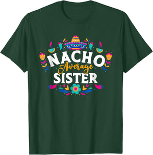 Nacho Average Sister Cinco De Mayo Mexican Matching Family T-Shirt - T-Shirt | Forest