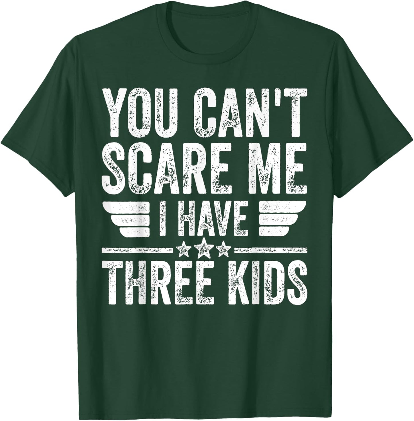 You Can't Scare Me I Have Three Kids Shirt Father's Day T-Shirt - T-Shirt | Forest