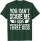 You Can't Scare Me I Have Three Kids Shirt Father's Day T-Shirt - T-Shirt | Forest