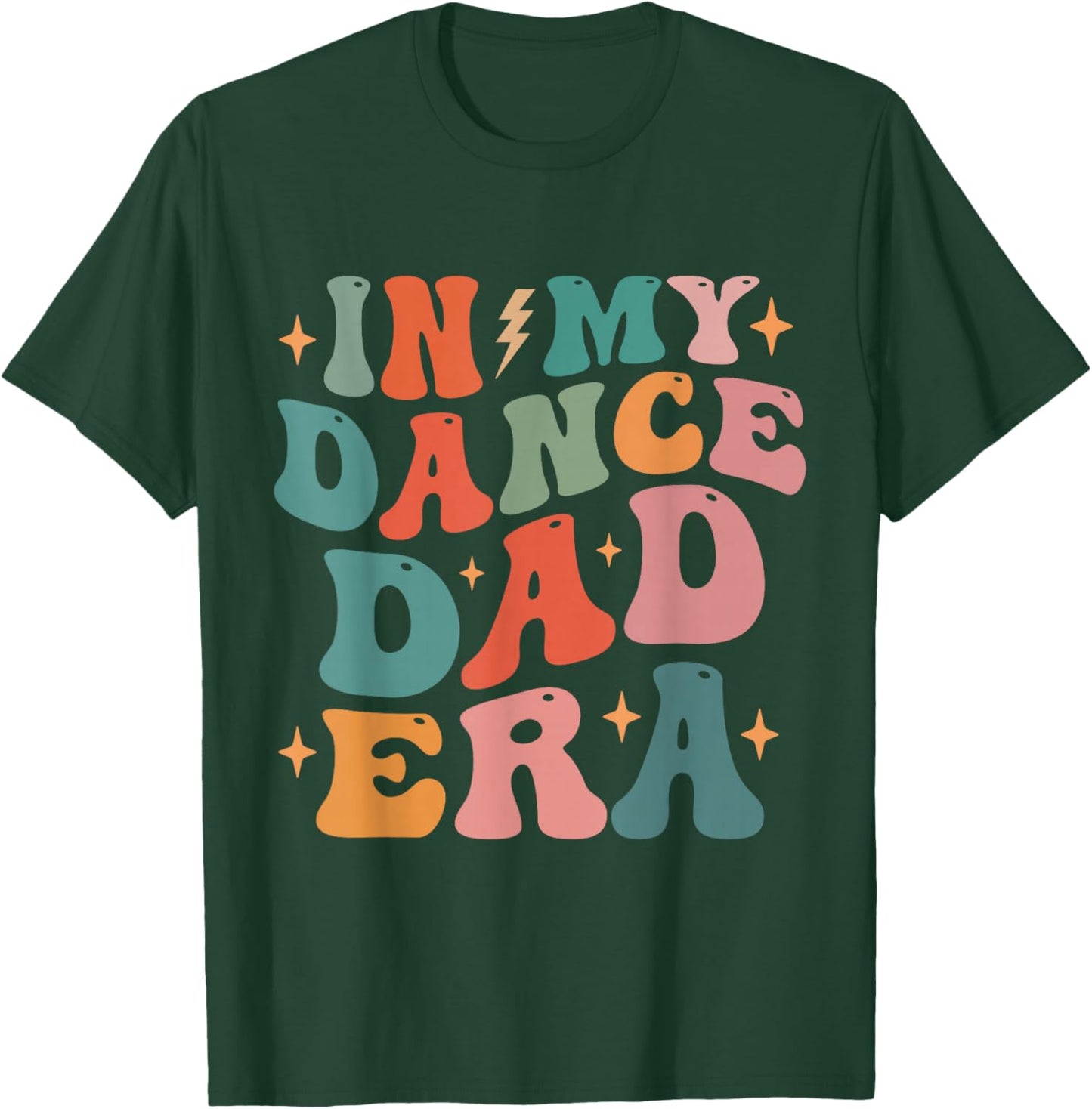 In My Dance Dad Era T-Shirt - T-Shirt | Forest