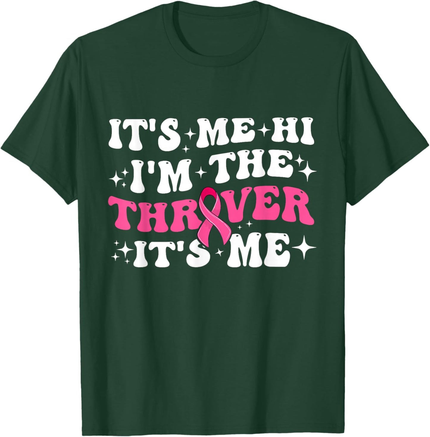It's Me Hi I'm The Breast Cancer Thriver Pink Breast Cancer T-Shirt - T-Shirt | Forest