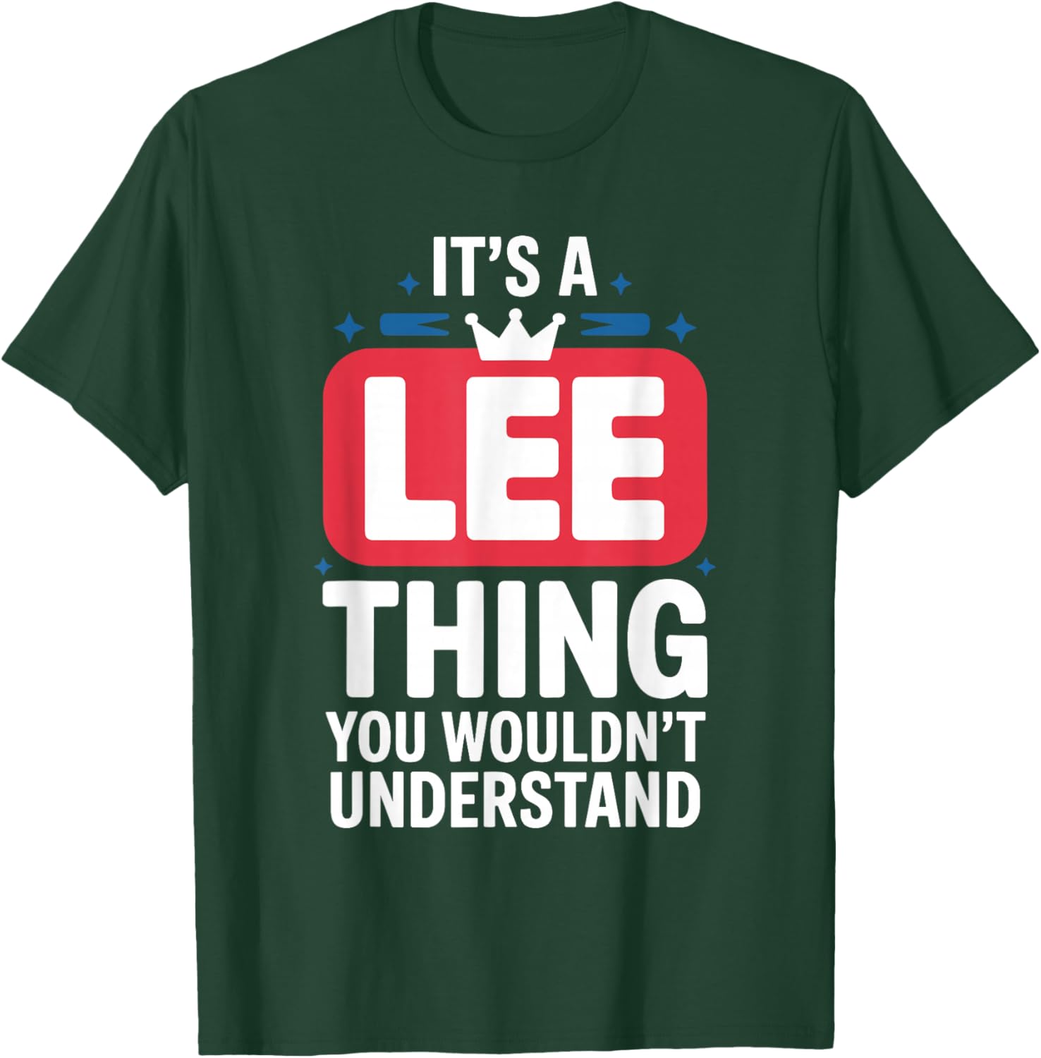 It's A LEE Thing You Wouldn't Understand LEE T-Shirt - T-Shirt | Forest