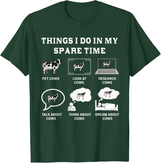 Things I Do In My Spare Time Cow Lover Farmer Cows Gifts T-Shirt - T-Shirt | Forest