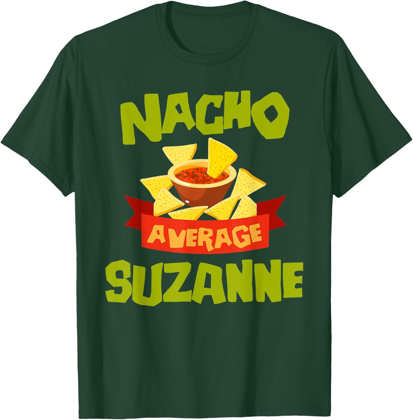 NACHO AVERAGE SUZANNE Funny Birthday Personalized Name Gift T-Shirt - T-Shirt | Forest