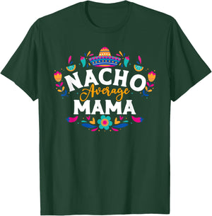 Nacho Average Mama Cinco De Mayo Mexican Matching Family T-Shirt - T-Shirt | Forest