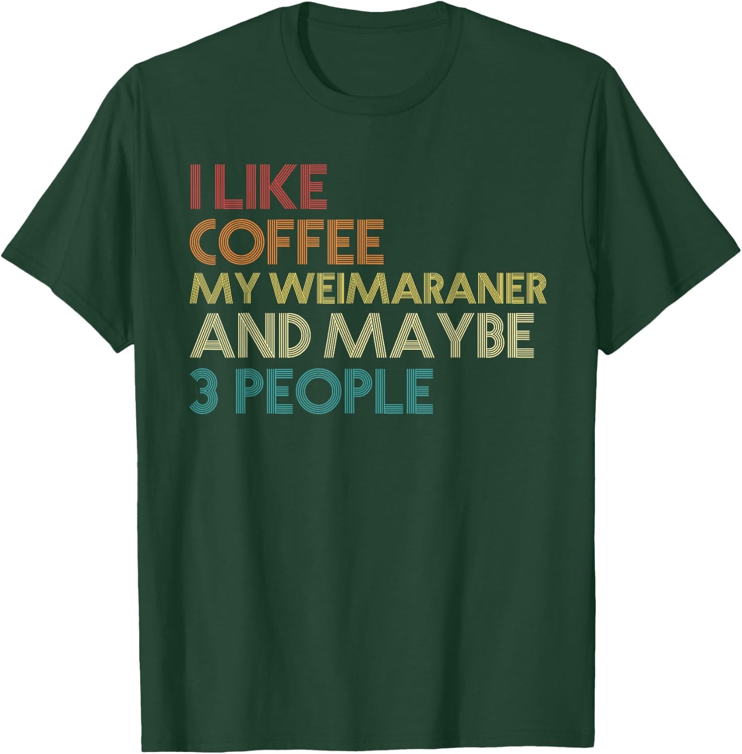 Weimaraner Dog Owner Coffee Lovers Quote Vintage Retro T-Shirt - T-Shirt | Forest