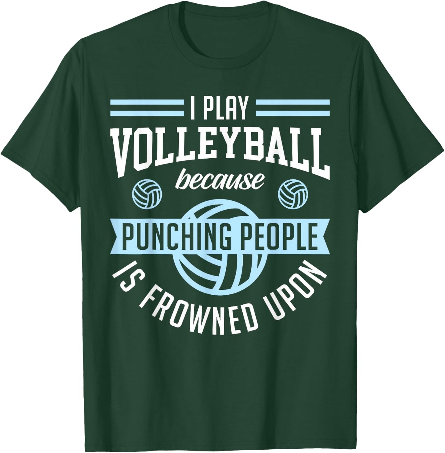 I Play Volleyball Because Punching People Is Frowned Upon T-Shirt - T-Shirt | Forest