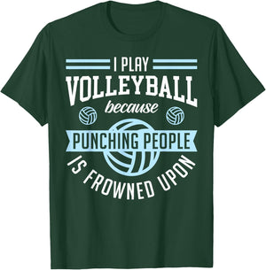 I Play Volleyball Because Punching People Is Frowned Upon T-Shirt - T-Shirt | Forest