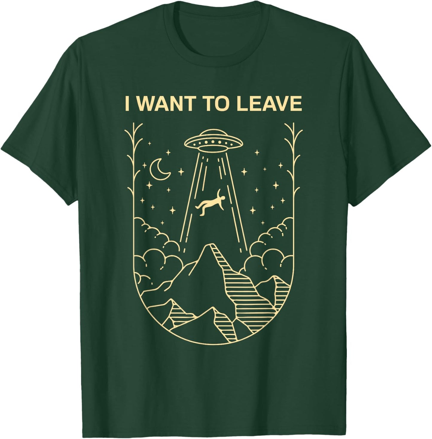 Funny Alien UFO Extraterrestrial I Want to Leave Alien Lover Small T-Shirt - T-Shirt | Forest