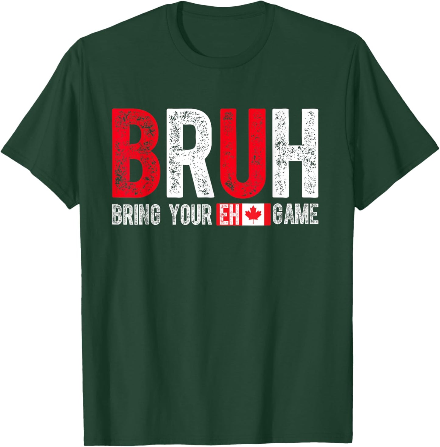 Canada Bruh Bring Your Eh Game Funny Canadian T-Shirt - T-Shirt | Forest
