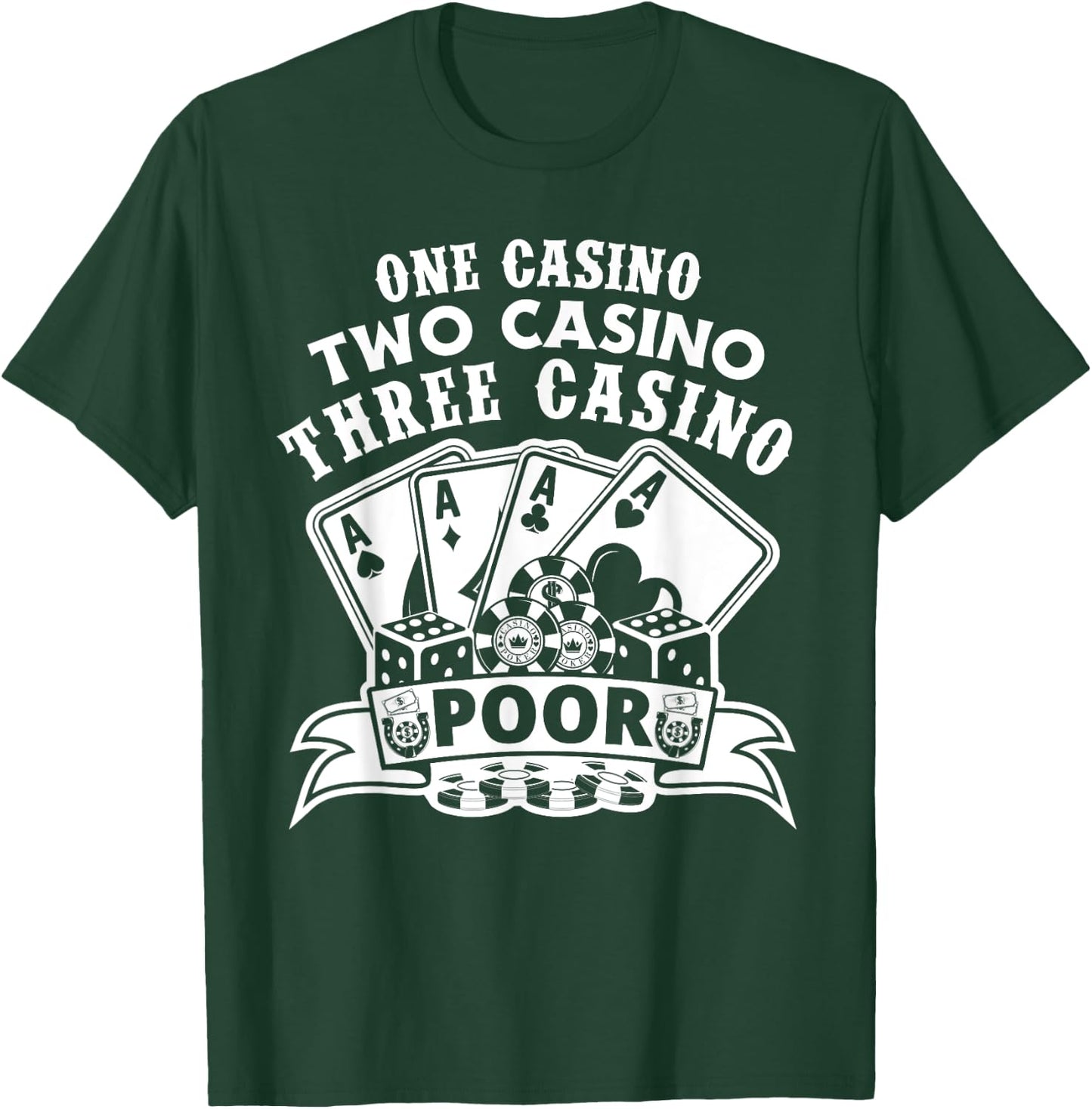 One Casino Two Casino Three Casino Poor Las Vegas Gambling T-Shirt - T-Shirt | Forest