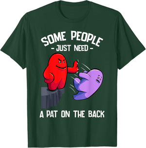 Sarcastic Humor Joke Some People Just Need a Pat On The Back T-Shirt - T-Shirt | Forest