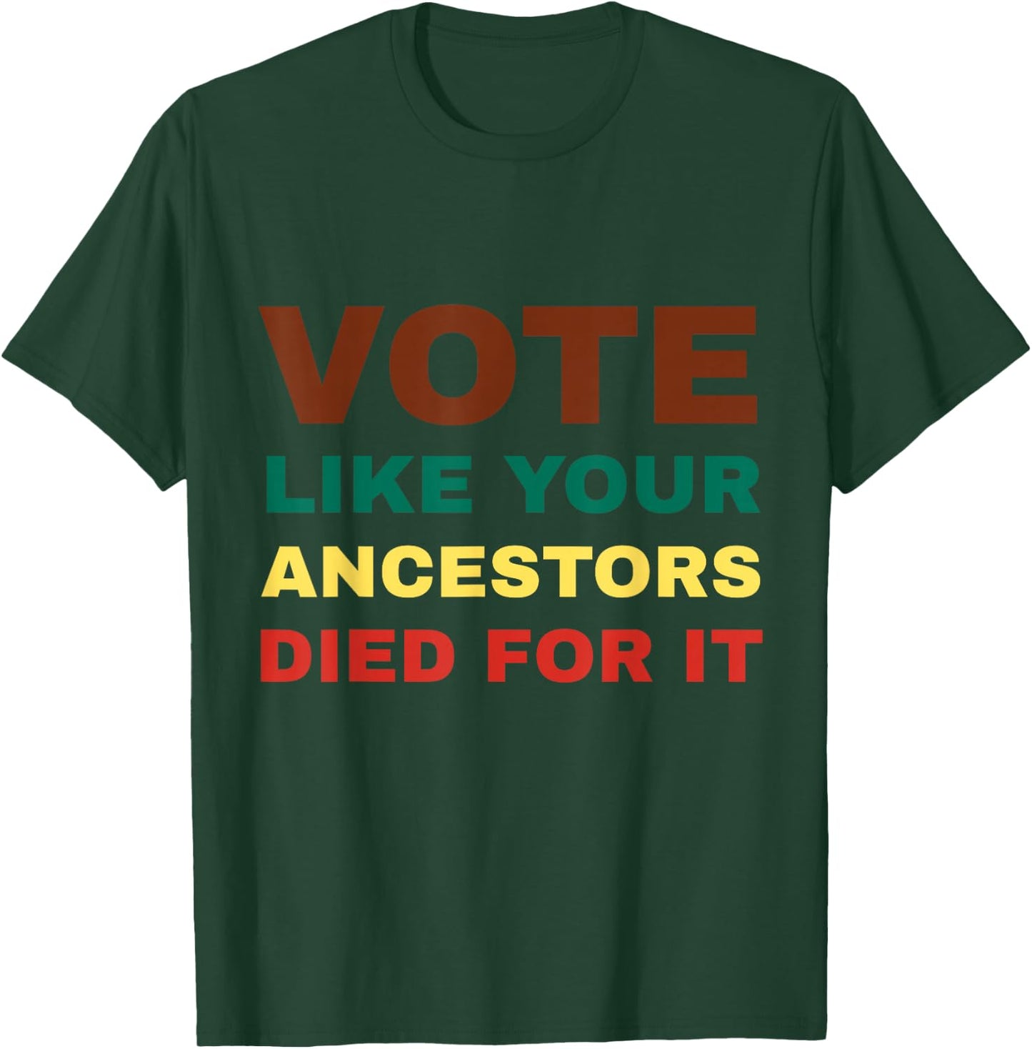 Vote Like Your Ancestors Died For It / Black Voters T-Shirt - T-Shirt | Forest
