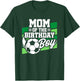 Soccer Birthday - Birthday Mom - Boys Soccer Birthday T-Shirt - T-Shirt | Forest