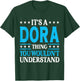 It's A Dora Thing Wouldn't Understand Girl Name Dora T-Shirt - T-Shirt | Forest